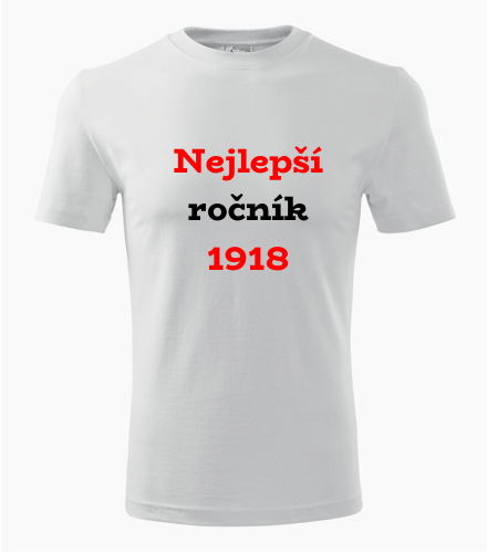 Tričko Nejlepší ročník 1918 - Trička pro ročník 1918