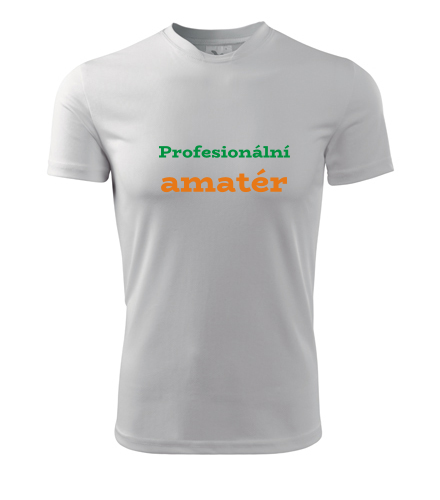 Tričko Profesionální amatér - Dárek pro databázového specialistu
