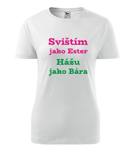 Dámské tričko Svištím jako Ester Hážu jako Bára - Dárek pro snachu