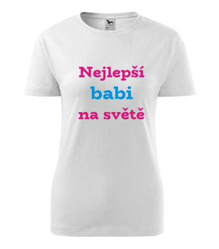 Dámské tričko Nejlepší babi na světě - Dárek pro ženu k 81