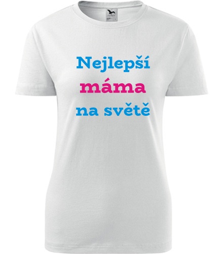 Tričko nejlepší máma na světě - Dárek pro ženu k 43