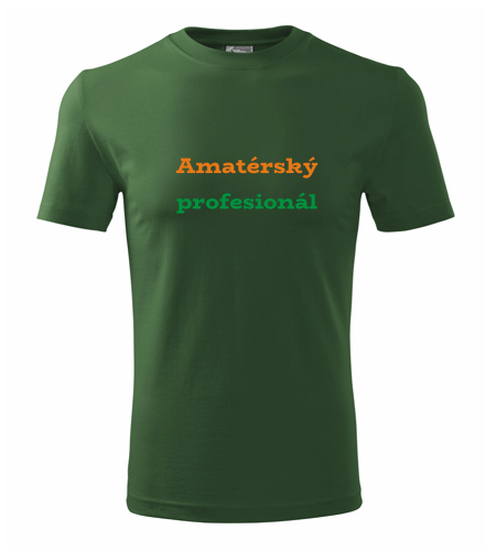 Lahvově zelené tričko Amatérský profesionál