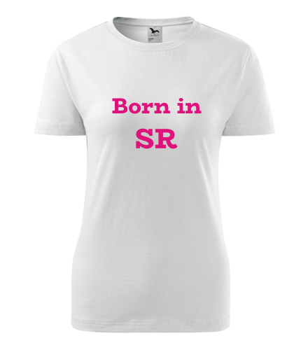 Dámské tričko Born in SR - Trička Born in dámská