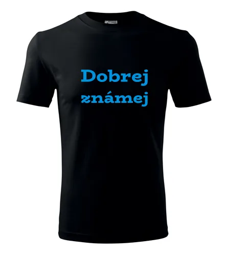 Černé tričko Dobrej známej