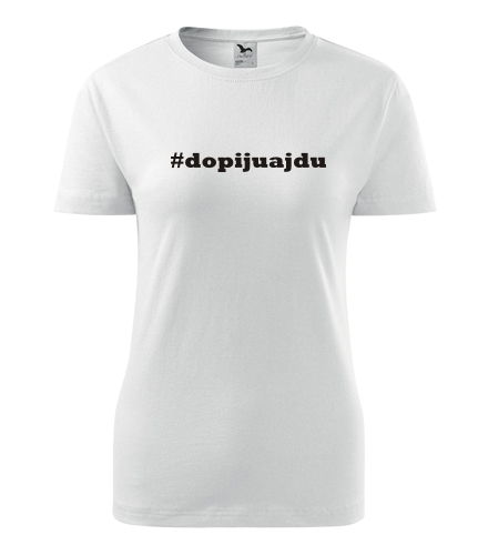 Dámské tričko Dopiju a jdu - Dárek pro ženu k 85