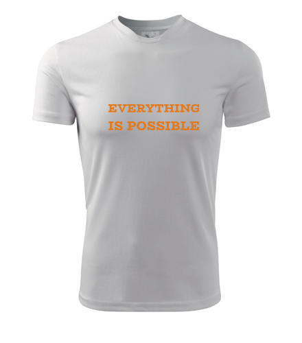 Tričko Everything is possible - Dárek pro prodejce