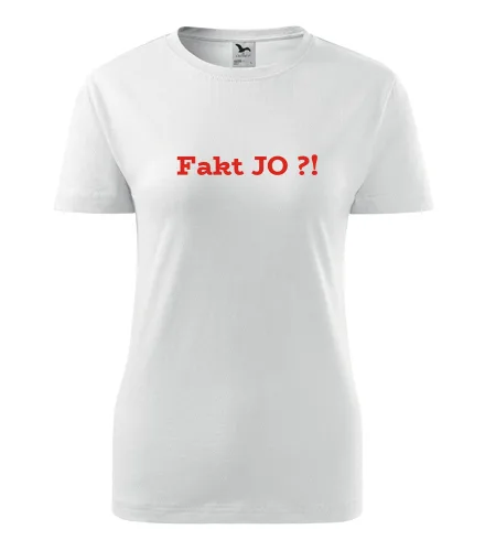Dámské tričko Fakt JO ?!