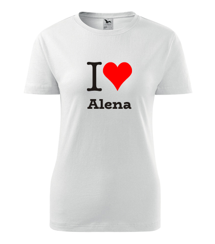 Bílé dámské tričko I love Alena