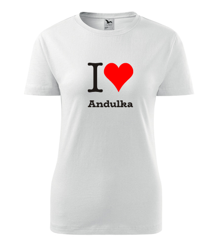 Bílé dámské tričko I love Andulka