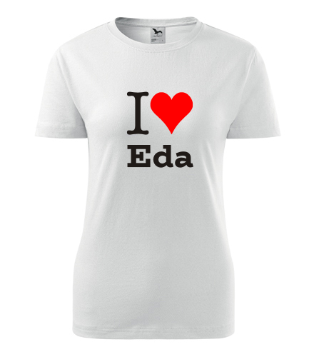 Bílé dámské tričko I love Eda