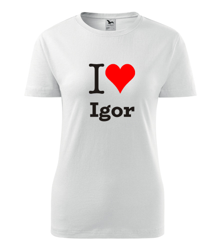 Bílé dámské tričko I love Igor