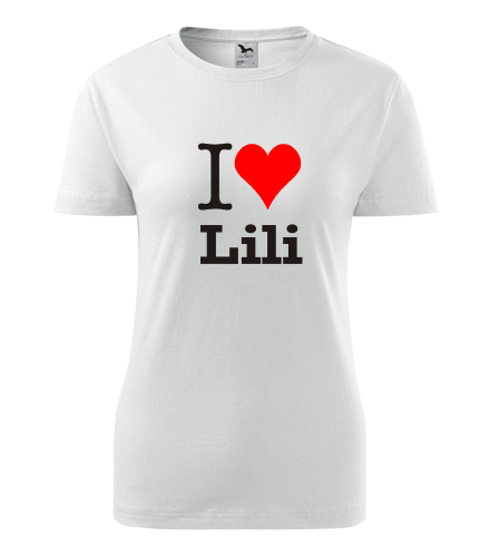 Dámské tričko I love Lili - I love ženská jména dámská