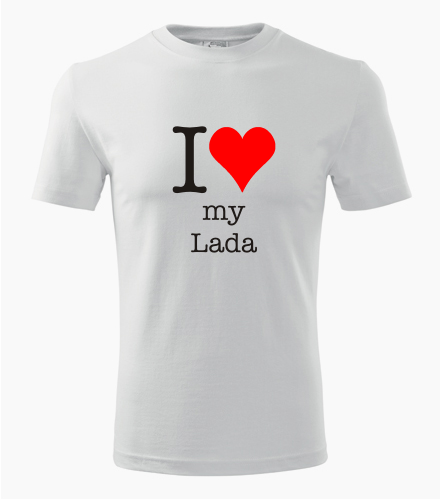 Tričko I love my Lada - Dárek pro příznivce aut