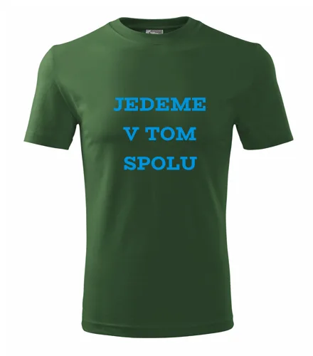 Lahvově zelené tričko jedeme v tom spolu
