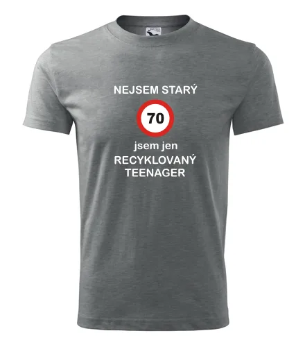 Šedé tričko jsem recyklovaný teenager 70
