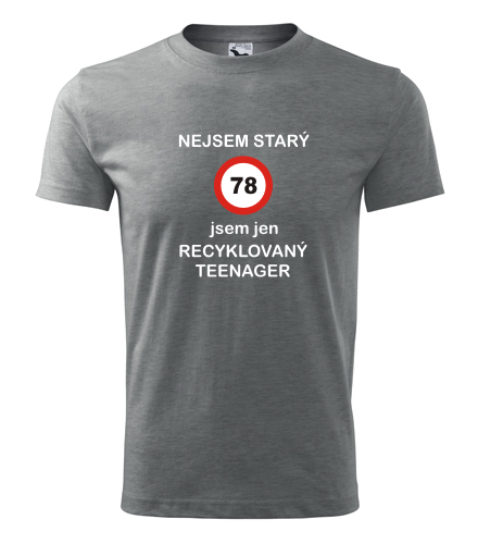 Šedé tričko jsem recyklovaný teenager 78