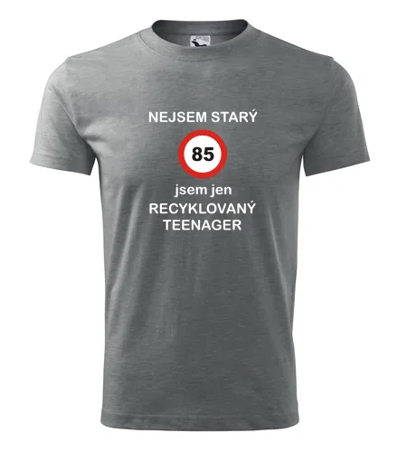 Šedé tričko jsem recyklovaný teenager 85