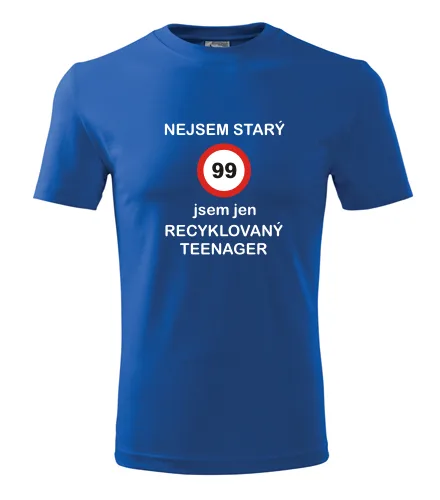 trička s potiskem Modré tričko jsem recyklovaný teenager 99