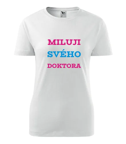 Bílé dámské tričko Miluji svého doktora