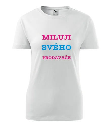 Bílé dámské tričko Miluji svého prodavače