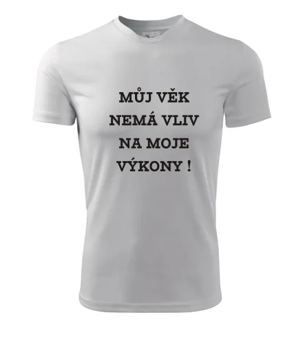 Bílé tričko Můj věk nemá vliv na moje výkony