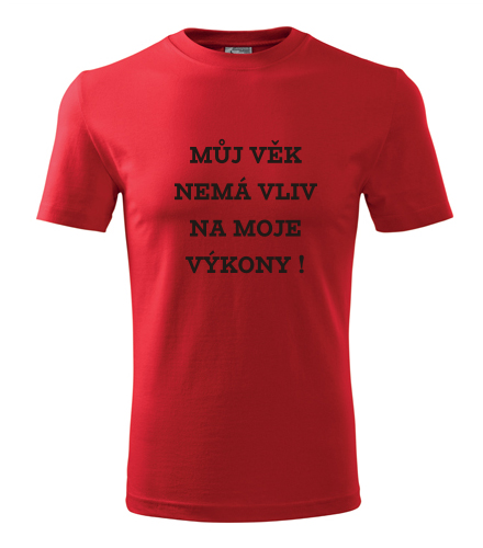Červené tričko Můj věk nemá vliv na moje výkony