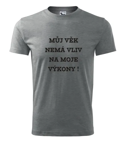 Šedé tričko Můj věk nemá vliv na moje výkony