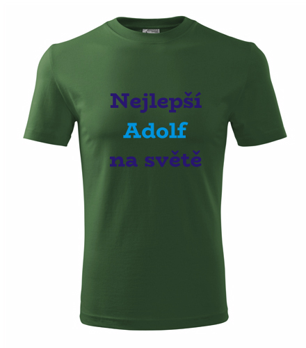 Lahvově zelené tričko nejlepší Adolf na světě