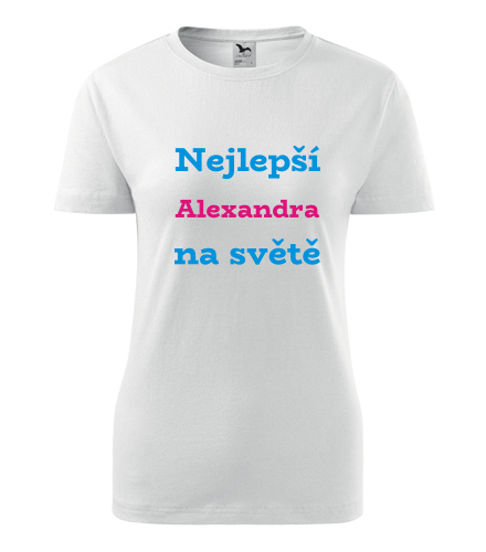Dámské tričko nejlepší Alexandra na světě - Trička se jménem dámská