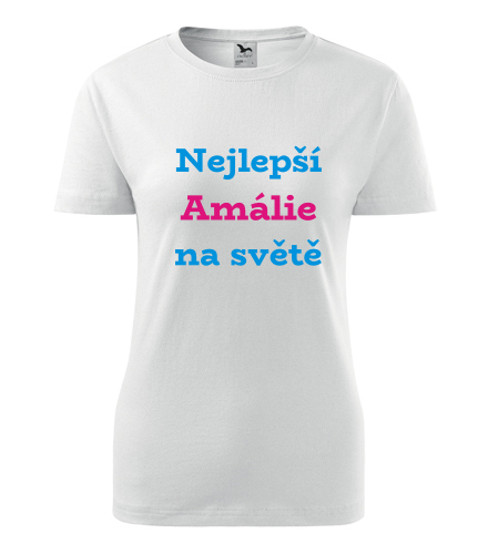 Bílé dámské tričko nejlepší Amálie na světě