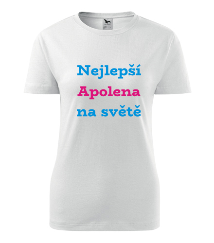 Dámské tričko nejlepší Apolena na světě - Trička se jménem dámská