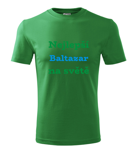 Zelené tričko nejlepší Baltazar na světě