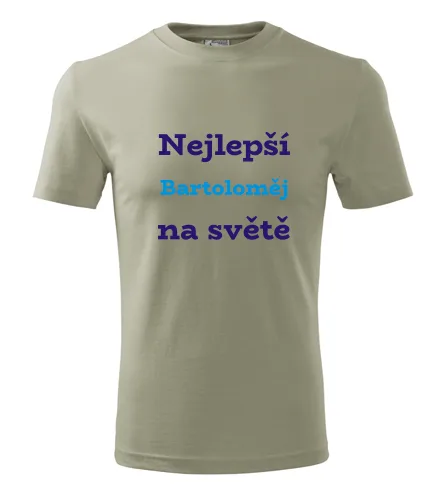 Khaki tričko nejlepší Bartoloměj na světě