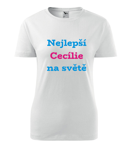 Bílé dámské tričko nejlepší Cecílie na světě