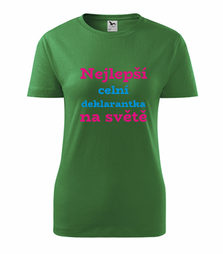 Zelené dámské tričko celní deklarantka na světě