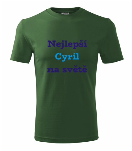 Lahvově zelené tričko nejlepší Cyril na světě