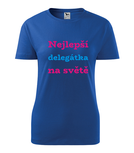 Modré dámské tričko nejlepší delegátka na světě