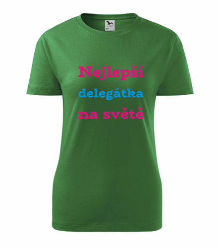 Zelené dámské tričko nejlepší delegátka na světě