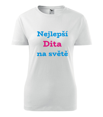 Dámské tričko nejlepší Dita na světě - Trička se jménem dámská