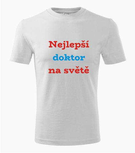 Tričko nejlepší doktor na světě - Dárek pro doktora