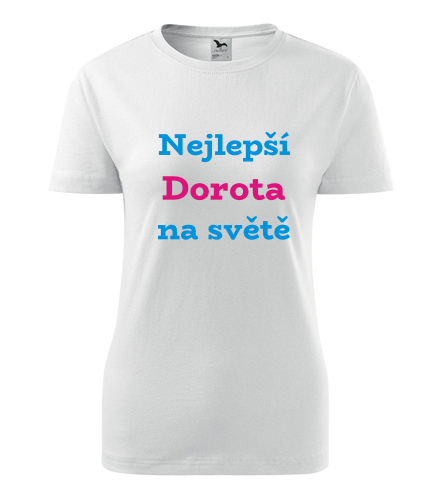 Dámské tričko nejlepší Dorota na světě - Trička se jménem dámská