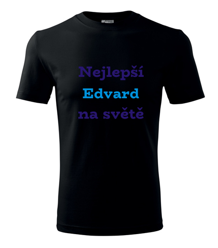 Černé tričko nejlepší Edvard na světě