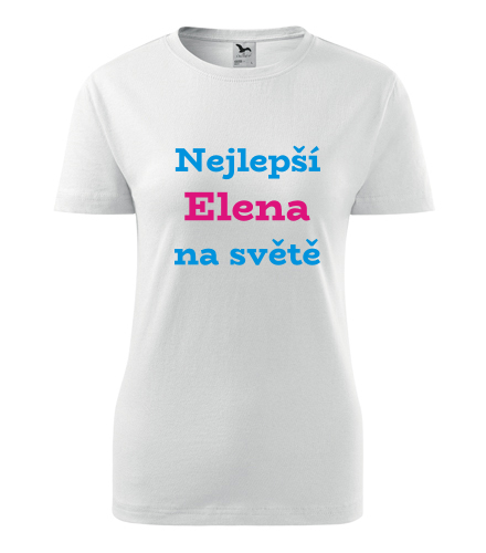 Dámské tričko nejlepší Elena na světě - Trička se jménem dámská