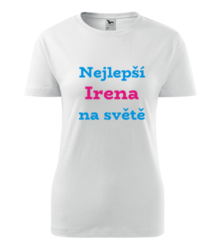 Dámské tričko nejlepší Irena na světě - Trička se jménem dámská