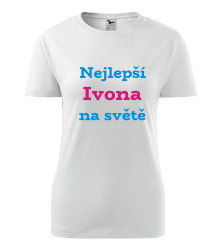 Dámské tričko nejlepší Ivona na světě - Trička se jménem dámská