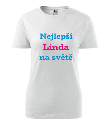 Dámské tričko nejlepší Linda na světě - Trička se jménem dámská