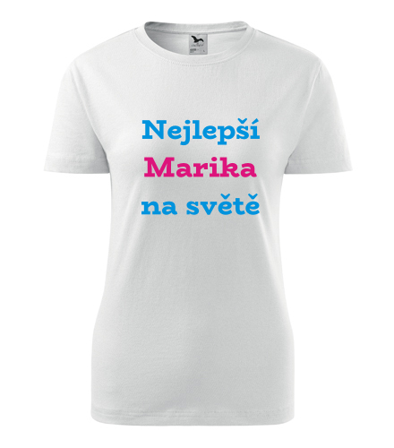 Dámské tričko nejlepší Marika na světě - Trička se jménem dámská