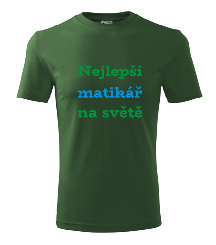 Lahvově zelené tričko nejlepší matikář na světě