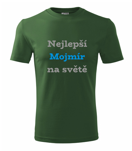 Lahvově zelené tričko nejlepší Mojmír na světě