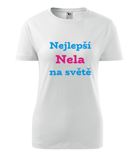 Dámské tričko nejlepší Nela na světě - Trička se jménem dámská